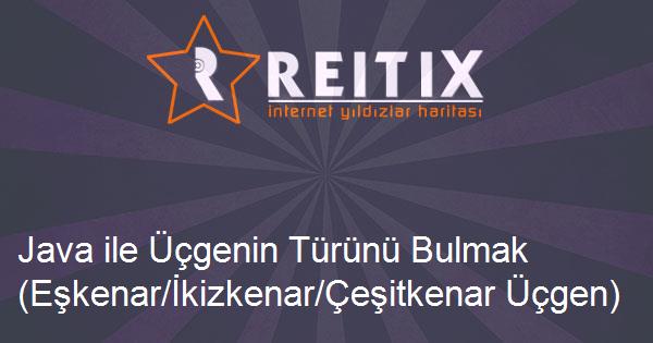 Java ile Üçgenin Türünü Bulmak (Eşkenar/İkizkenar/Çeşitkenar Üçgen)