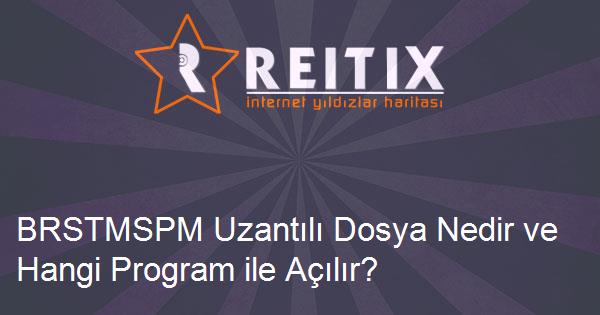 BRSTMSPM Uzantılı Dosya Nedir ve Hangi Program ile Açılır?