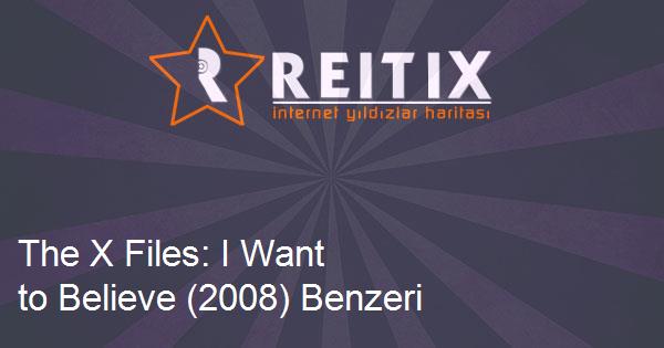 The X Files: I Want to Believe (2008) Benzeri Filmler