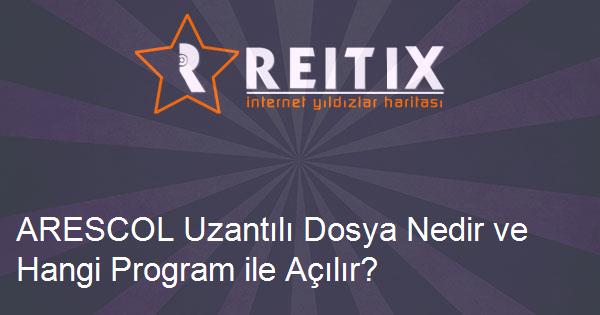 ARESCOL Uzantılı Dosya Nedir ve Hangi Program ile Açılır?