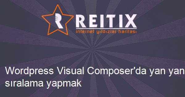Wordpress Visual Composer'da yan yana sıralama yapmak