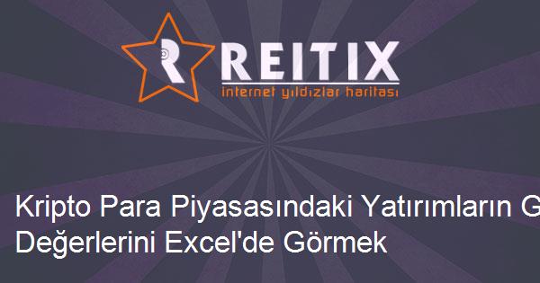 Kripto Para Piyasasındaki Yatırımların Güncel Değerlerini Excel'de Görmek