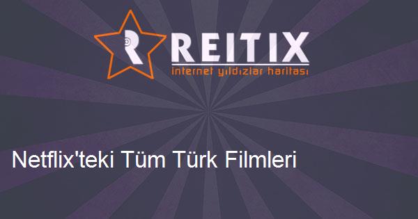 Netflix'teki Tüm Türk Filmleri