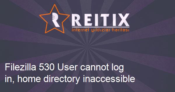 Filezilla 530 User cannot log in, home directory inaccessible hatası