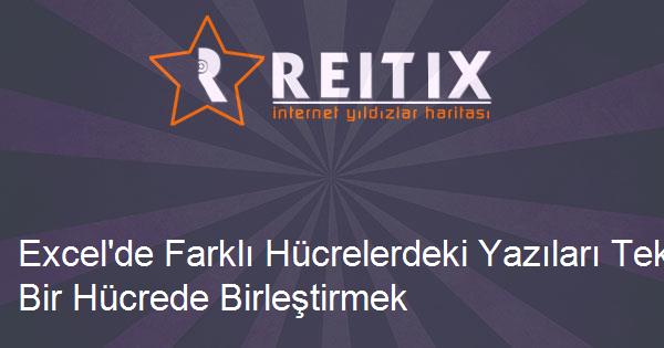 Excel'de Farklı Hücrelerdeki Yazıları Tek Bir Hücrede Birleştirmek