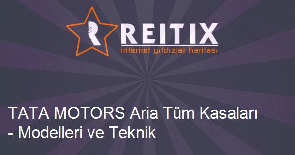 TATA MOTORS Aria Tüm Kasaları - Modelleri ve Teknik Özellikleri