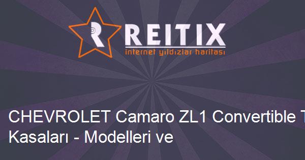 CHEVROLET Camaro ZL1 Convertible Tüm Kasaları - Modelleri ve Teknik Özellikleri