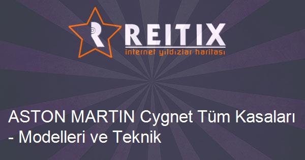 ASTON MARTIN Cygnet Tüm Kasaları - Modelleri ve Teknik Özellikleri