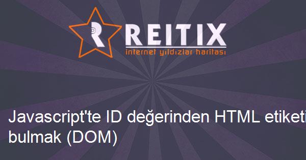 Javascript'te ID değerinden HTML etiketi bulmak (DOM)