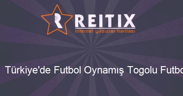 Türkiye'de Futbol Oynamış Togolu Futbolcular
