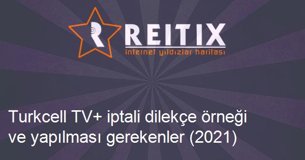 Turkcell TV+ iptali dilekçe örneği ve yapılması gerekenler (2021)