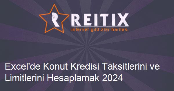 Excel'de Konut Kredisi Taksitlerini ve Limitlerini Hesaplamak 2024