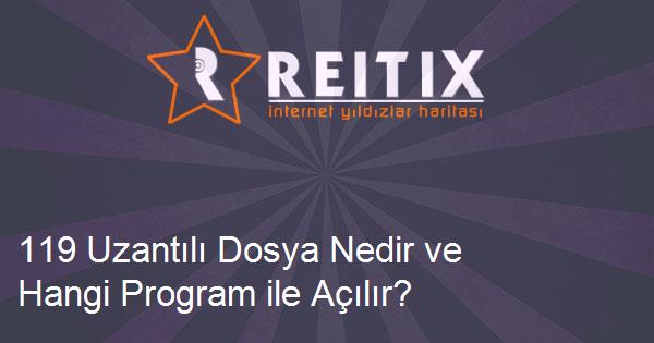 119 Uzantılı Dosya Nedir ve Hangi Program ile Açılır?