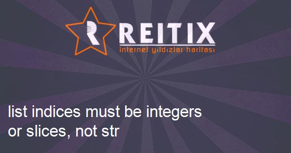 list indices must be integers or slices, not str hatası (Python)