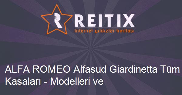 ALFA ROMEO Alfasud Giardinetta Tüm Kasaları - Modelleri ve Teknik Özellikleri
