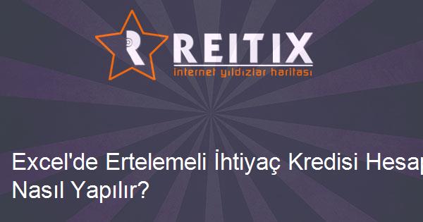 Excel'de Ertelemeli İhtiyaç Kredisi Hesaplamaları Nasıl Yapılır?