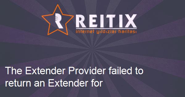The Extender Provider failed to return an Extender for this object hatası