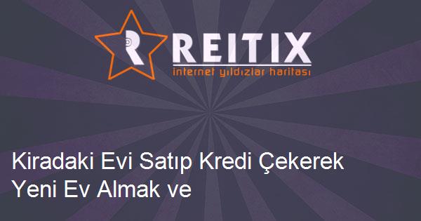 Kiradaki Evi Satıp Kredi Çekerek Yeni Ev Almak ve Kiraya Vermek - Excel