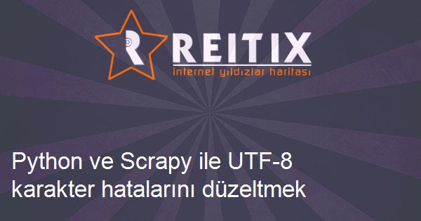 Python ve Scrapy ile UTF-8 karakter hatalarını düzeltmek