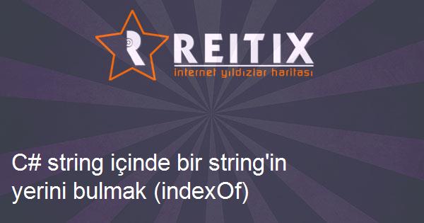 C# string içinde bir string'in yerini bulmak (indexOf)