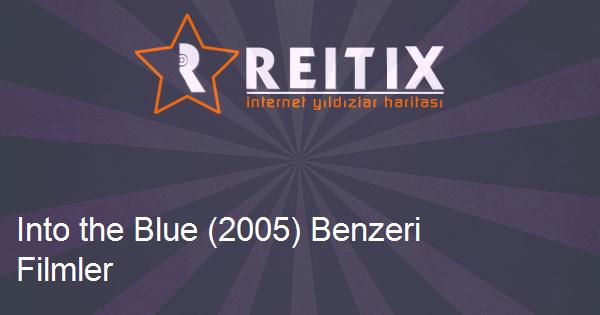 Into the Blue (2005) Benzeri Filmler