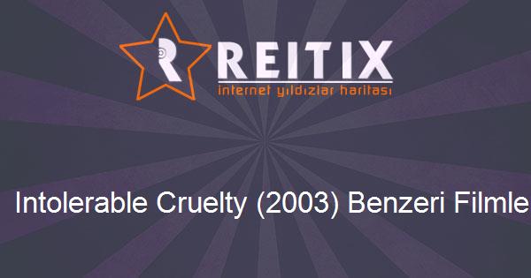 Intolerable Cruelty (2003) Benzeri Filmler