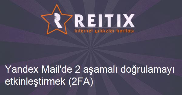 Yandex Mail'de 2 aşamalı doğrulamayı etkinleştirmek (2FA)