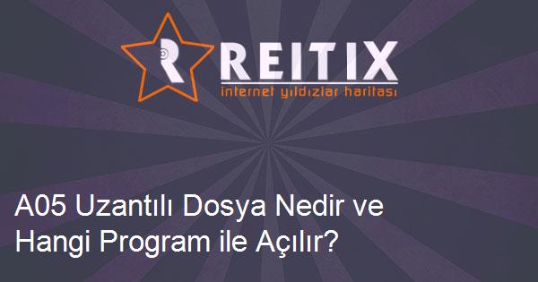 A05 Uzantılı Dosya Nedir ve Hangi Program ile Açılır?