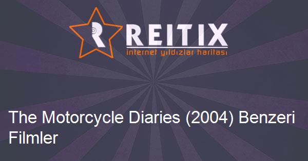 The Motorcycle Diaries (2004) Benzeri Filmler