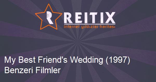 My Best Friend's Wedding (1997) Benzeri Filmler
